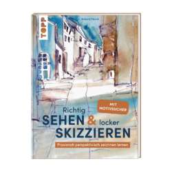 Richtig Sehen & locker Skizzieren