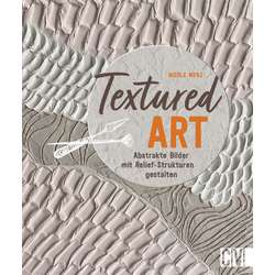 Textured Art - Abstrakte Bilder mit Relief-Strukturen gestalten