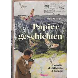 Papiergeschichten - Ideen für Mixed Media & Collage