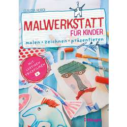 Malwerkstatt für Kinder - malen, zeichnen, präsentieren