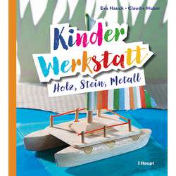 Kinder-Werkstatt Holz, Stein, Metall