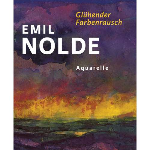Emil Nolde - Aquarelle - Glühender Farbrausch 