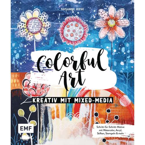 Colorful Art - Kreativ mit Mixed Media 