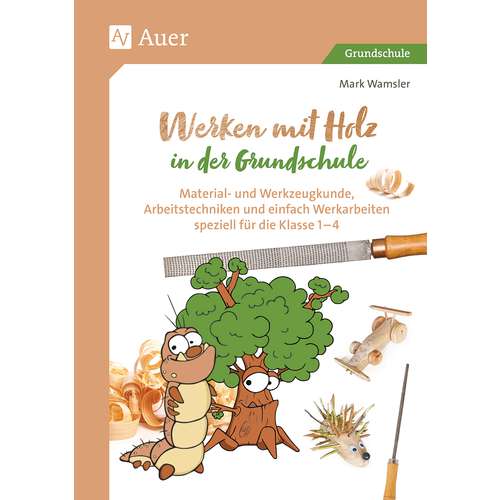 Werken mit Holz in der Grundschule 