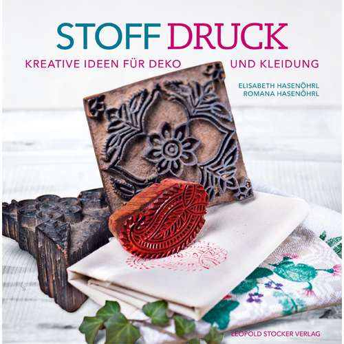 Stoffdruck: Kreative Ideen für Deko und Kleidung 